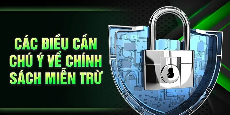 Các điều cần chú ý về chính sách miễn trừ