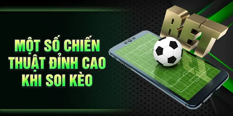Một số chiến thuật đỉnh cao khi soi kèo