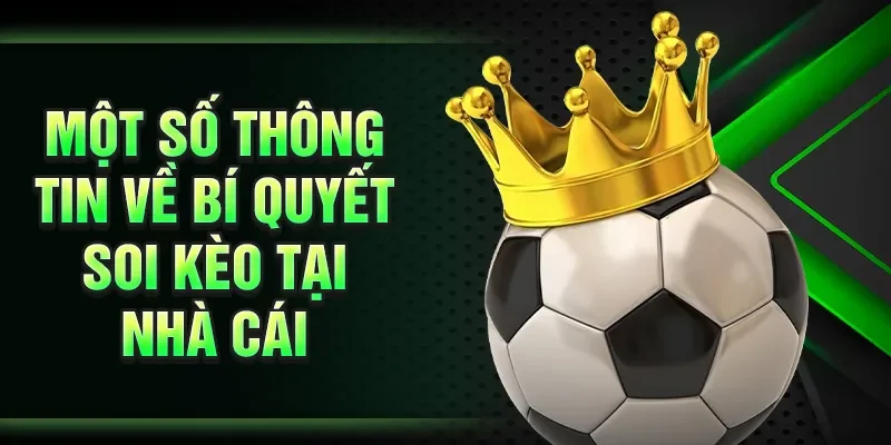 Một số thông tin về bí quyết soi kèo tại nhà cái