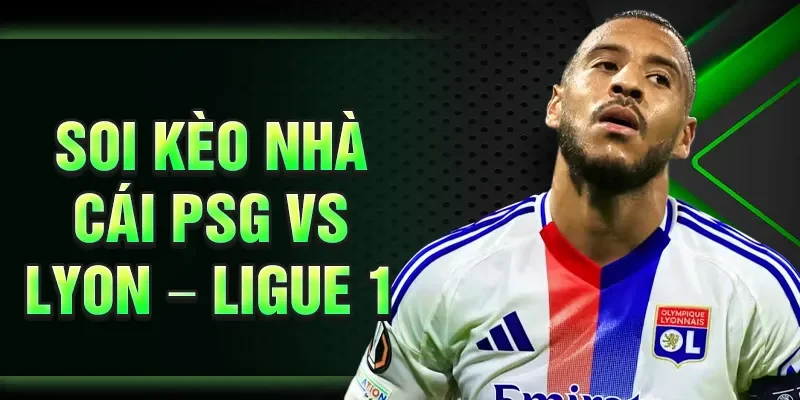 Soi kèo nhà cái PSG vs Lyon – Ligue