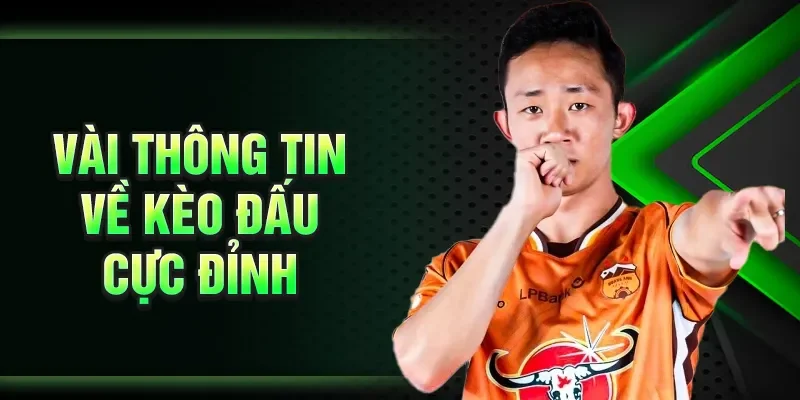 Vài thông tin về kèo đấu cực đỉnh